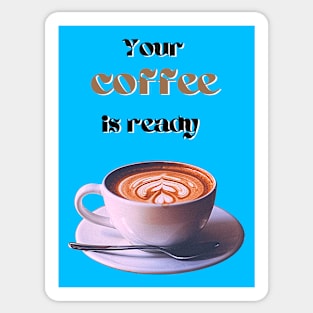 Your coffee is ready and it comes with cream - black and brown text Sticker